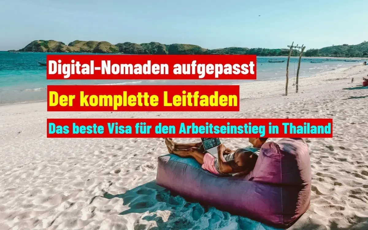 Erlebe Thailand mit dem neuen DTV-Visum: Arbeiten und Urlauben auf der Sonnenseite!
